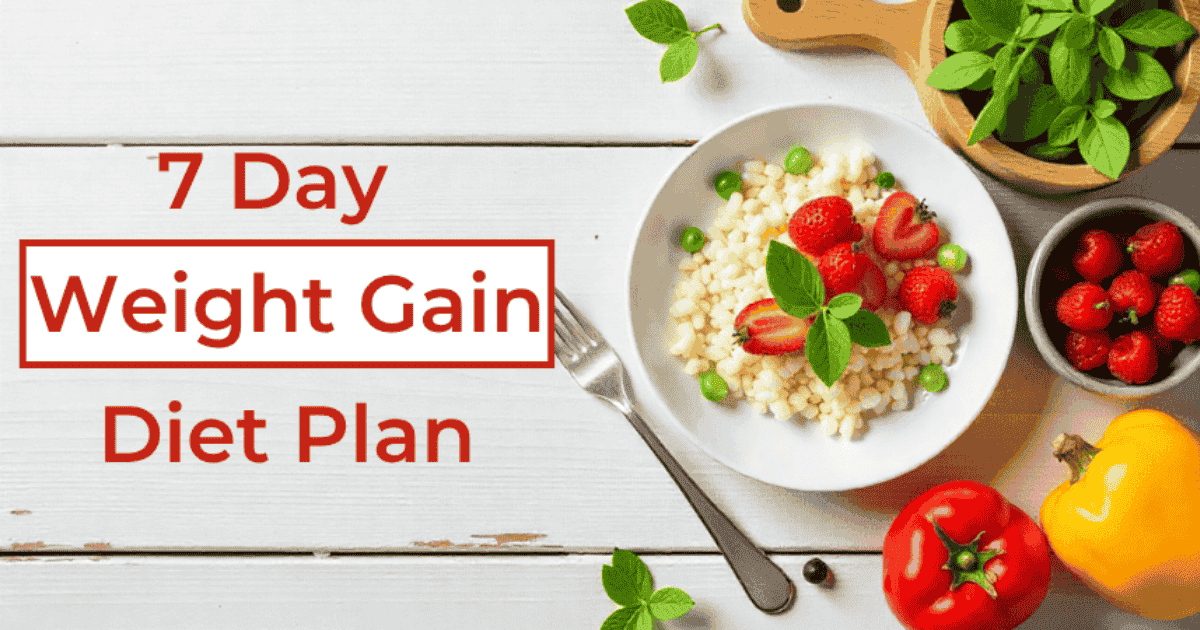 7 Day Weight Gain Diet Plan