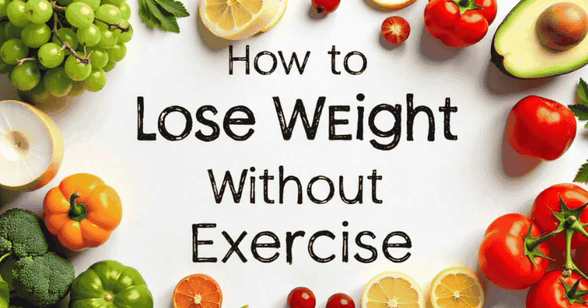 How to Lose Weight Without Exercise