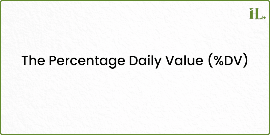 The Percentage Daily Value (%DV)